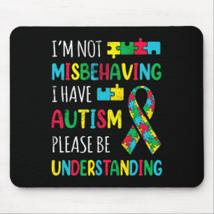 Im Not Misbehaving I Have Autism Awareness Ribbon Mouse Mat