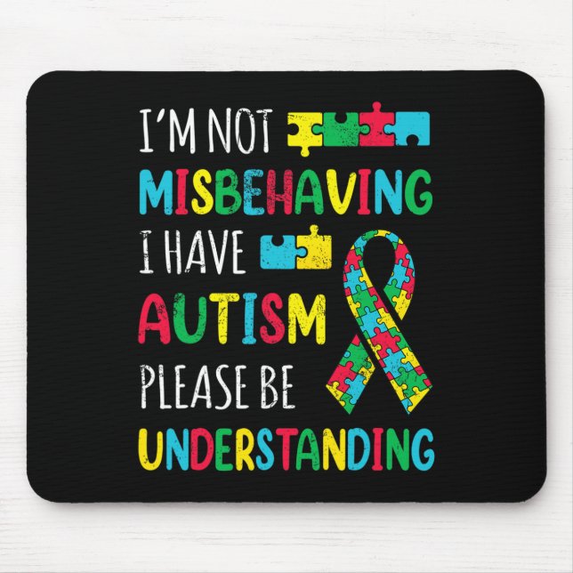 Im Not Misbehaving I Have Autism Awareness Ribbon  Mouse Mat (Front)
