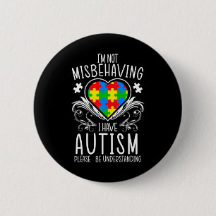 I'm Not Misbehaving I Have Autism Awareness Suppor 6 Cm Round Badge
