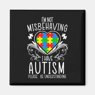 I'm Not Misbehaving I Have Autism Awareness Suppor Magnet