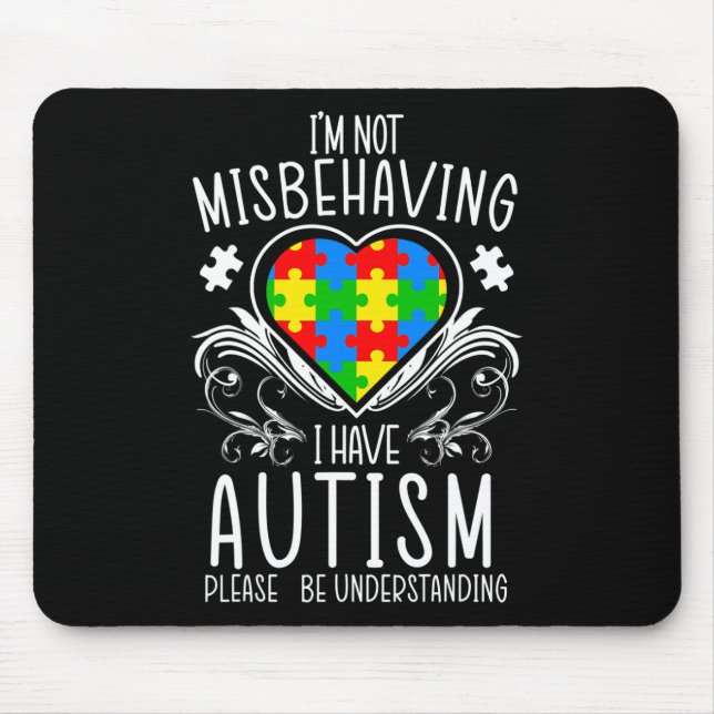 I'm Not Misbehaving I Have Autism Awareness Suppor Mouse Mat (Front)