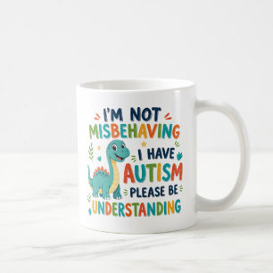 I'm not misbehaving I have autism Coffee Mug