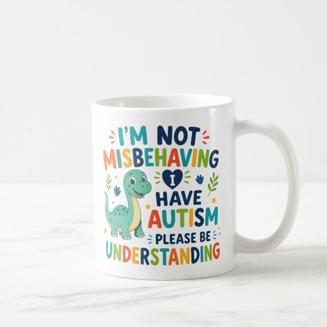 I'm not misbehaving, I have autism Coffee Mug (Right)