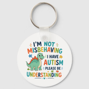 I'm not misbehaving, I have autism Key Ring