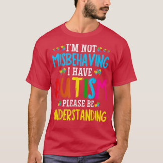 Im Not Misbehaving I Have Autism Kids Autism Aware T-Shirt