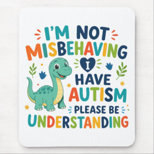 I'm not misbehaving, I have autism Mouse Mat