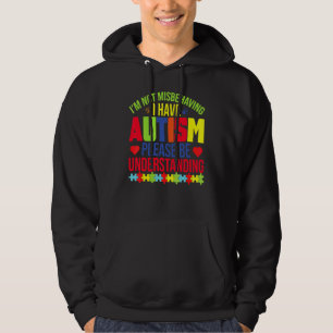 I'm Not Misbehaving I Have Autism Please Be Unders Hoodie