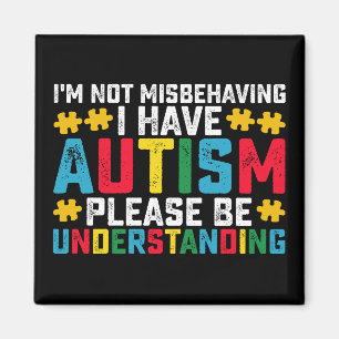 I'm Not Misbehaving I Have Autism Please Be Unders Magnet