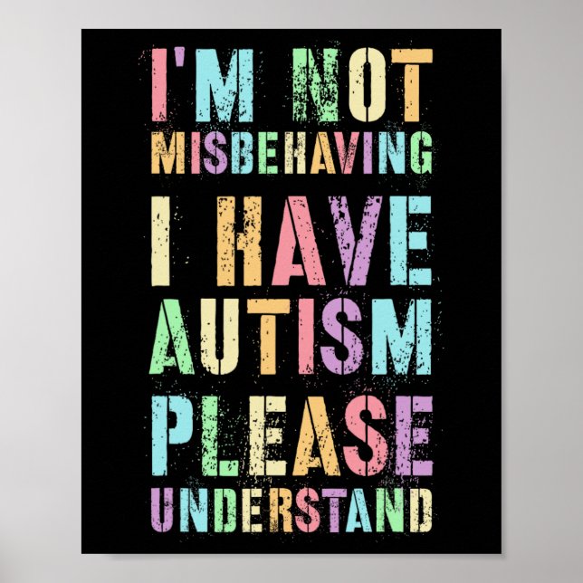 I'm Not Misbehaving I Have Autism Please Understan Poster (Front)