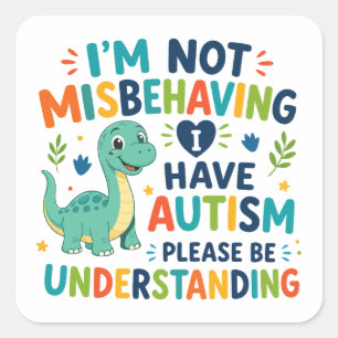 I'm not misbehaving, I have autism Square Sticker