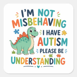 I'm not misbehaving, I have autism Square Sticker