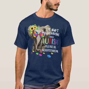 Im Not Misbehaving I Have Autism T-Shirt