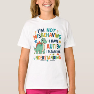 I'm not misbehaving, I have autism T-Shirt