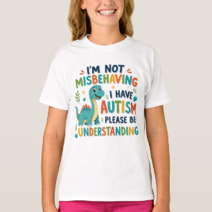 I'm not misbehaving I have autism T-Shirt