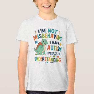 I'm not misbehaving, I have autism Tri-Blend Shirt