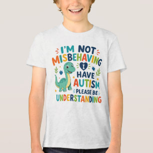 I'm not misbehaving, I have autism Tri-Blend Shirt