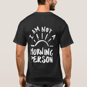 I'M Not Morning Person Funny Humour Saying Quote T-Shirt