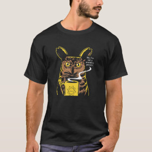 I'm Not Morning Person Owl Coffee Mug Men Women T-Shirt