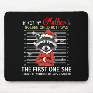 I'm Not My Mother's Golden Child Funny Raccoon Chr Mouse Mat