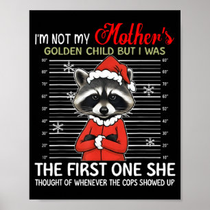I'm Not My Mother's Golden Child Funny Raccoon Chr Poster