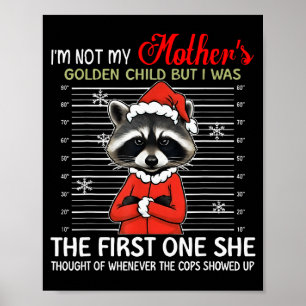Im Not My Mothers Golden Child Funny Raccoon Chris Poster