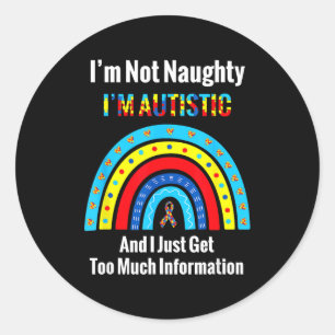 Im Not Naughty Im Autistic Autism Awareness Rainbo Classic Round Sticker