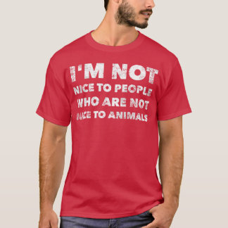 Im Not Niceo People Who Are Not Niceo Animals retr T-Shirt