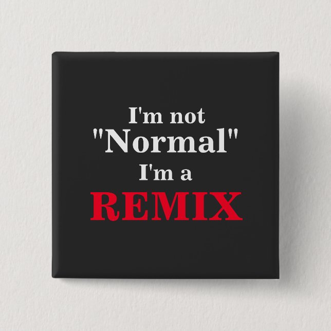 I'm not normal funny remix 15 cm square badge (Front)
