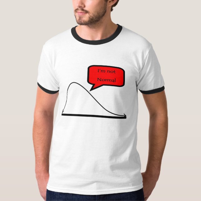 I'm Not Normal T-Shirt (Front)