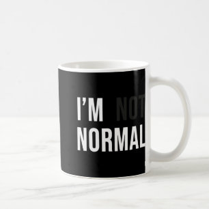 I'm Not Normal Uni-adults Black Modern Funny Casua Coffee Mug
