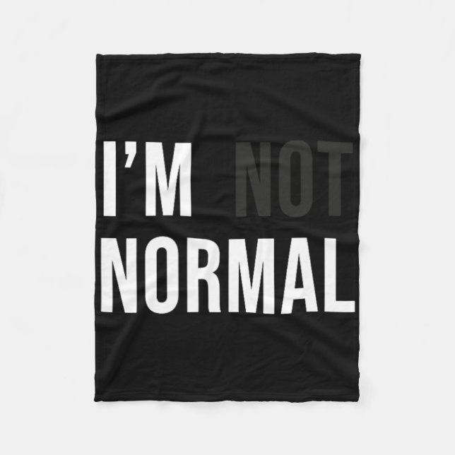 I'm Not Normal Uni-adults Black Modern Funny Casua Fleece Blanket (Front)