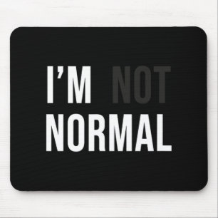 I'm Not Normal Uni-adults Black Modern Funny Casua Mouse Mat