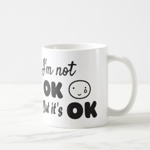 I'm not ok but it's ok invitation coffee mug