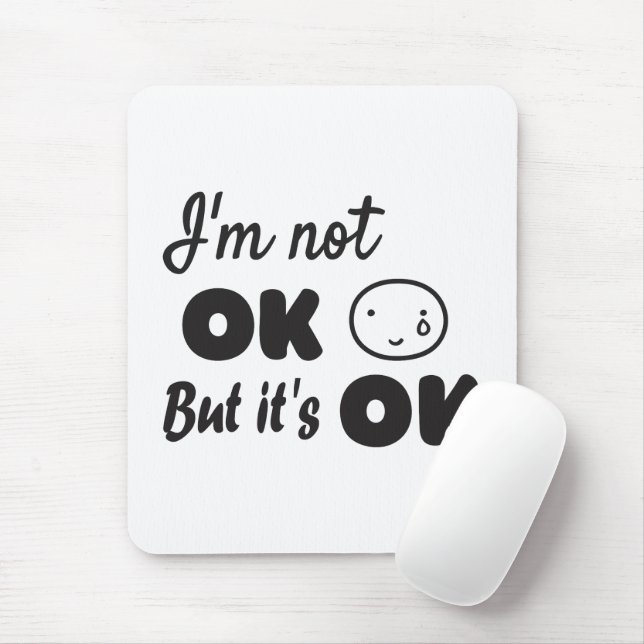 I'm not ok but it's ok invitation hoodie baby T-Sh Mouse Mat (With Mouse)
