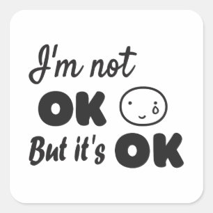 I'm not ok but it's ok invitation hoodie baby T-Sh Square Sticker