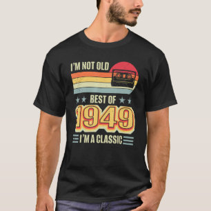 I'm Not Old Best 1949 Birthday Classic Cassette Ta T-Shirt
