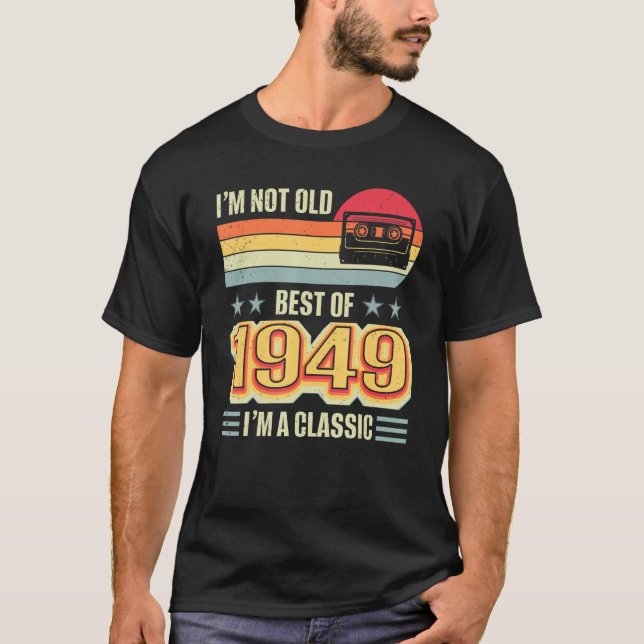 I'm Not Old Best 1949 Birthday Classic Cassette Ta T-Shirt (Front)