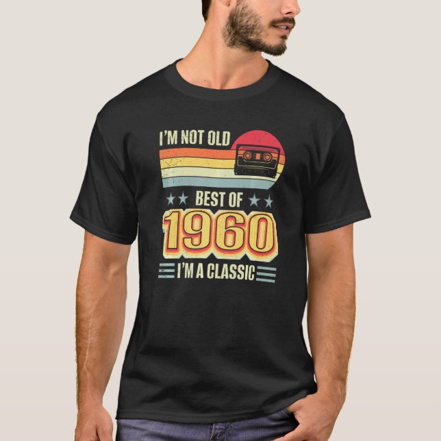 I'm Not Old Best 1960 Birthday Classic Cassette Ta T-Shirt (Front)