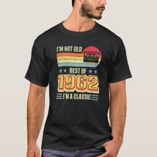 I'm Not Old Best 1962 Birthday Classic Cassette Ta T-Shirt