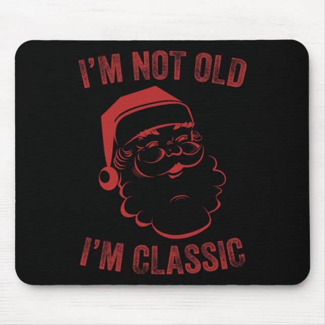 I'm Not Old I am  Fun Christmas Santa Mens  1 Mouse Mat (Front)
