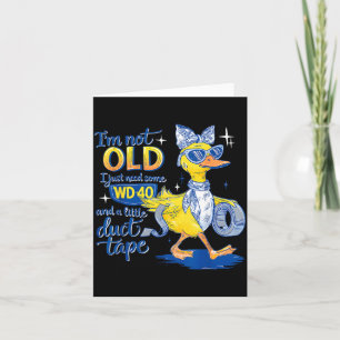 Im not Old I just Need Some and a Little Card