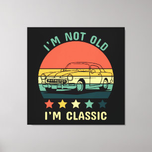 I'm not old I m classic Canvas Print
