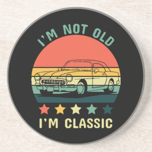 I'm not old I m classic Coaster