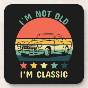 I'm not old I m classic Coaster