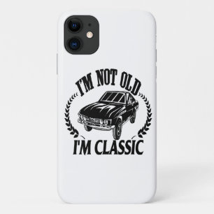 I'm Not Old I m Classic funny car iPhone 11 Case