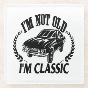 I'm Not Old I m Classic funny car Glass Coaster