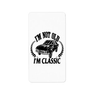 I'm Not Old I m Classic funny car Label