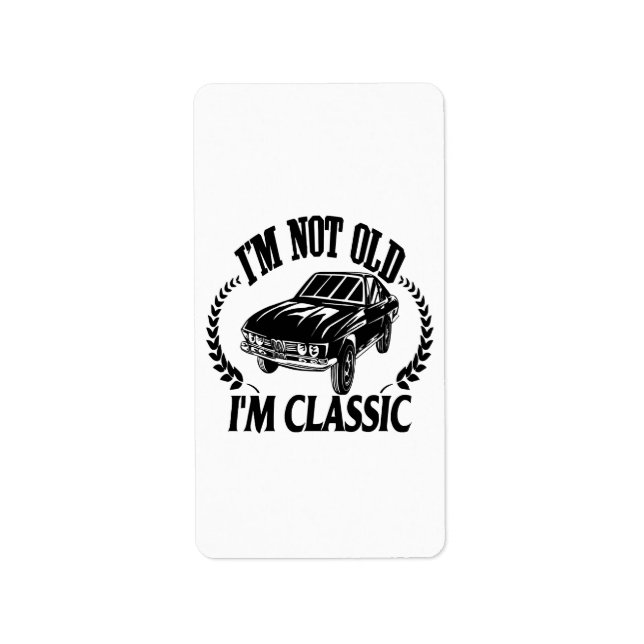 I'm Not Old I m Classic funny car Label (Front)