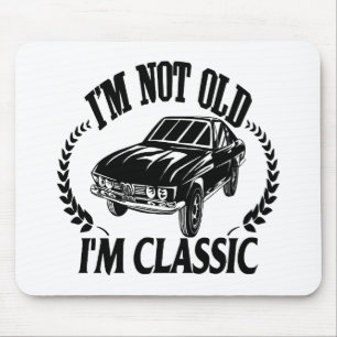 I'm Not Old I m Classic funny car Mouse Mat
