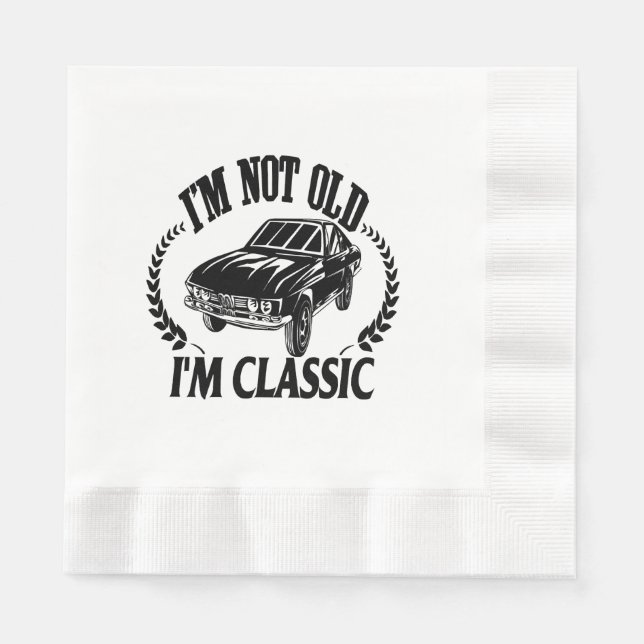 I'm Not Old I m Classic funny car Napkin (Front)
